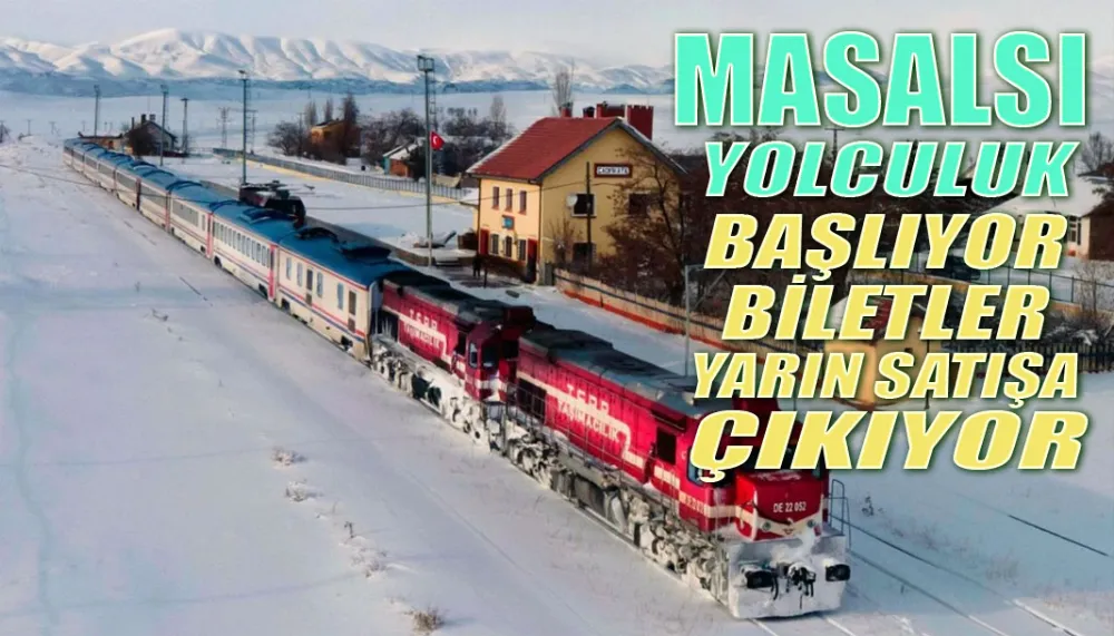 MASALSI YOLCULUK BAŞLIYOR BİLETLER YARIN SATIŞA ÇIKIYOR