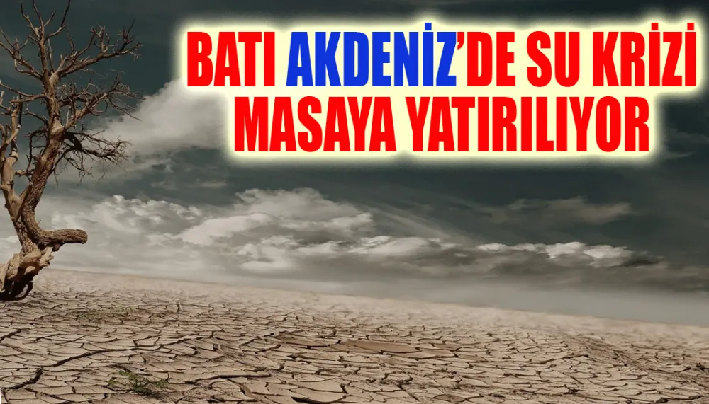 Batı Akdeniz’de su krizi masaya yatırılıyor