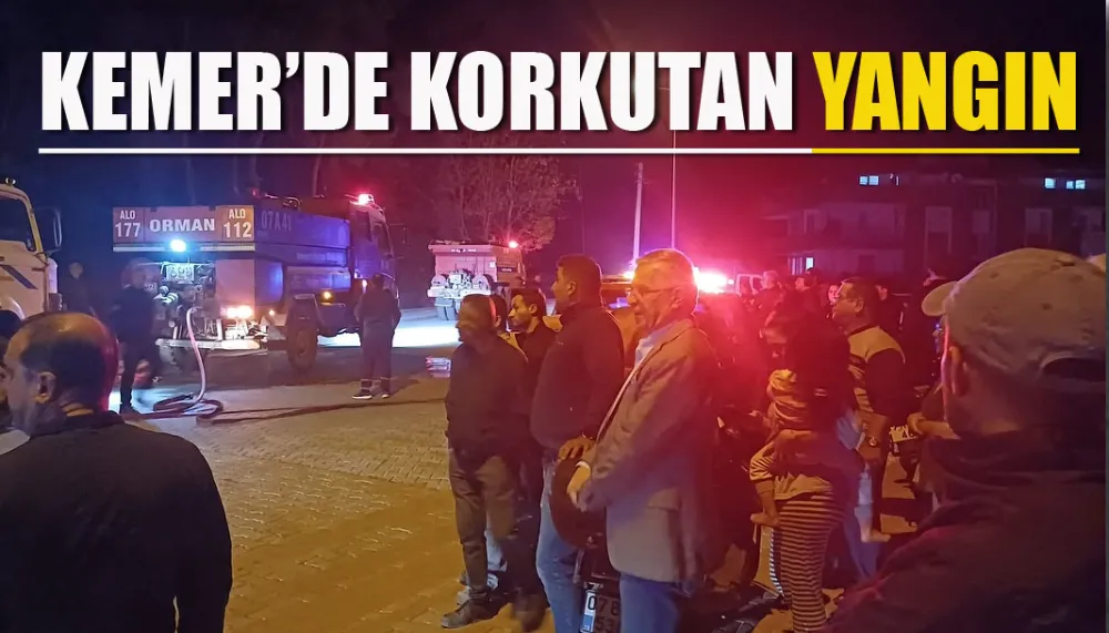 Kemer’de korkutan yangın