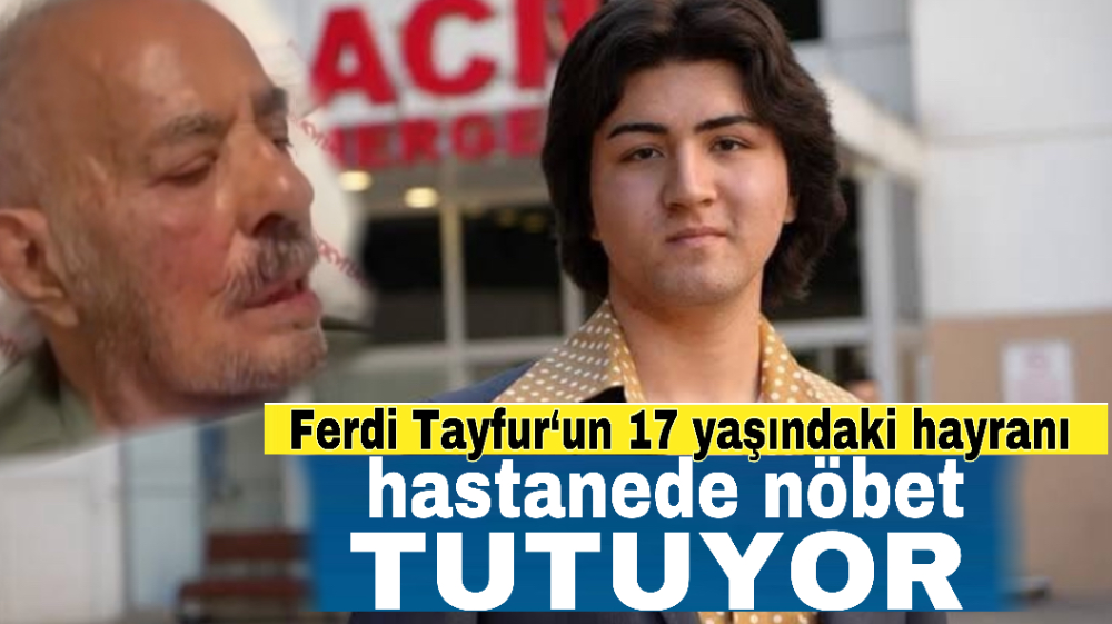 Ferdi Tayfur‘un 17 yaşındaki hayranı hastane önünde nöbet tutuyor