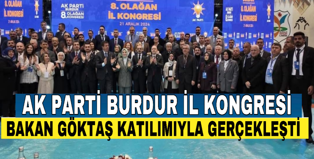 Ak Parti Burdur il kongresi coşkuyla gerçekleşti