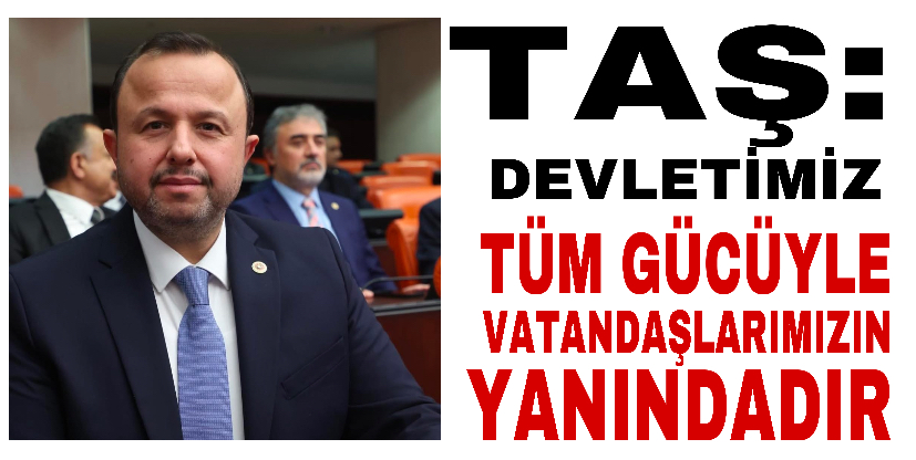 Taş: Devletimiz tüm gücüyle Antalya’lı hemşehrilerimizin yanındadır”