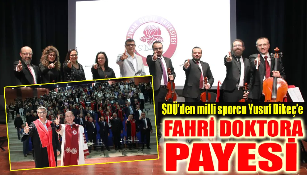 SDÜ’den milli sporcu Yusuf Dikeç’e fahri doktora payesi