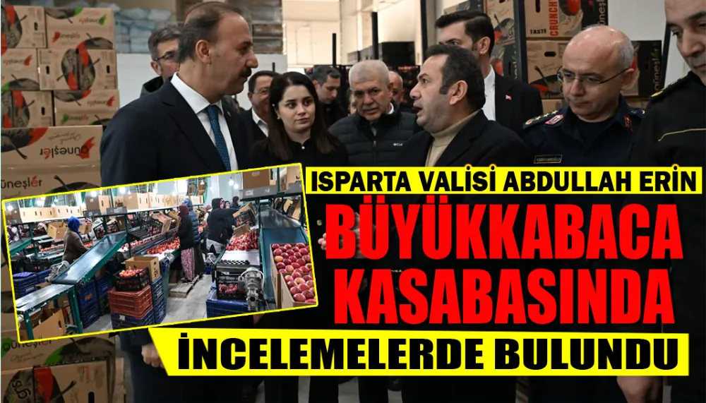 Isparta Valisi Abdullah Erin, Senirkent Büyükkabaca Kasabasında İncelemelerde Bulundu