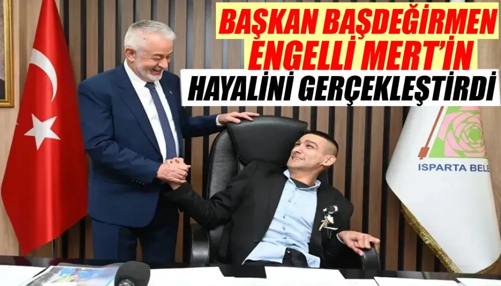 Başkan Başdeğirmen engelli Mert’in hayalini gerçekleştirdi