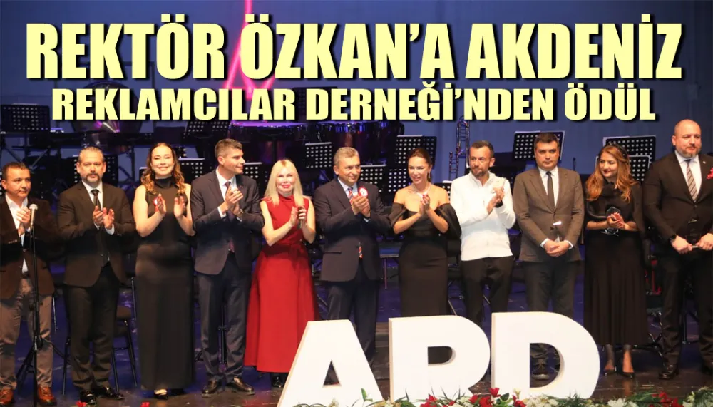 Rektör Özkan’a Akdeniz Reklamcılar Derneği’nden ödül