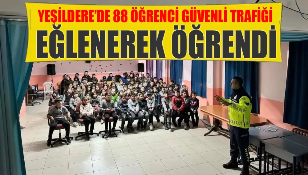 Yeşildere’de 88 öğrenci güvenli trafiği eğlenerek öğrendi