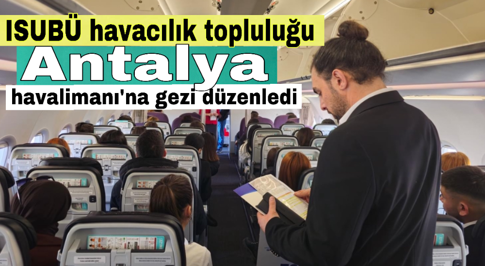 ISUBÜ havacılık topluluğu Antalya havalimanı