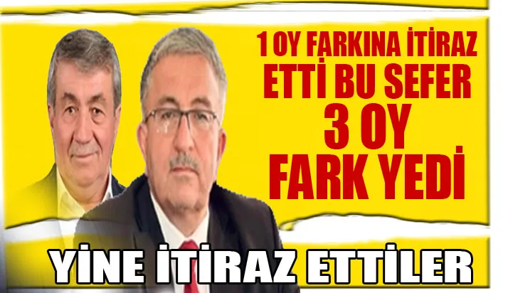 1 OY FARKINA İTİRAZ ETTİ BU SEFER 3 OY FARK YEDİ