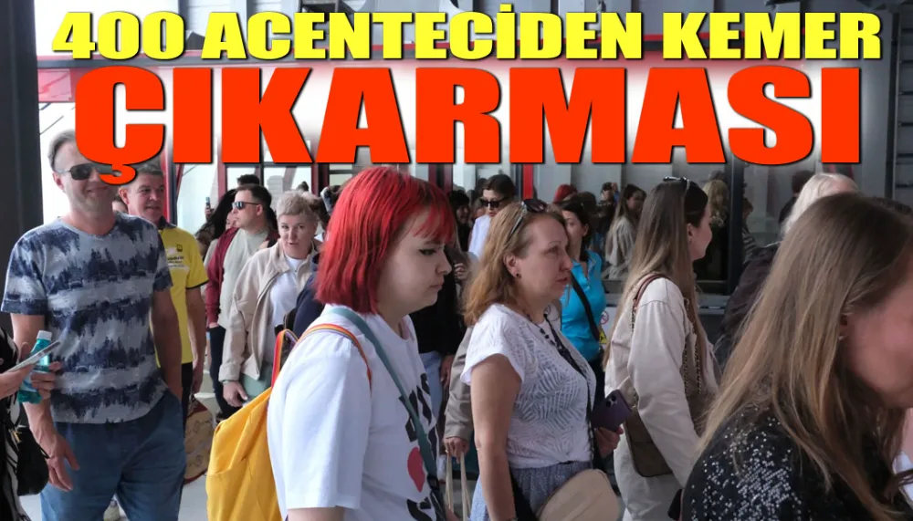 400 acenteciden Kemer çıkarması