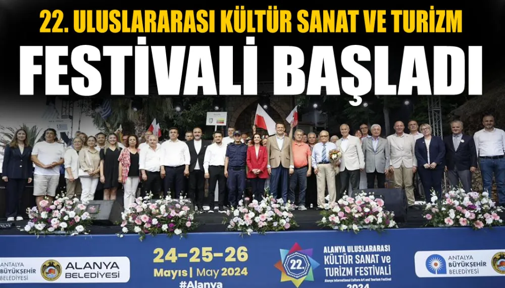 22. ULUSLARARASI KÜLTÜR SANAT VE TURİZM FESTİVALİ BAŞLADI