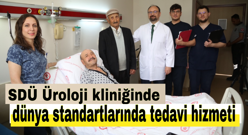 SDÜ Üroloji kliniğinde dünya standartlarında tedavi hizmeti