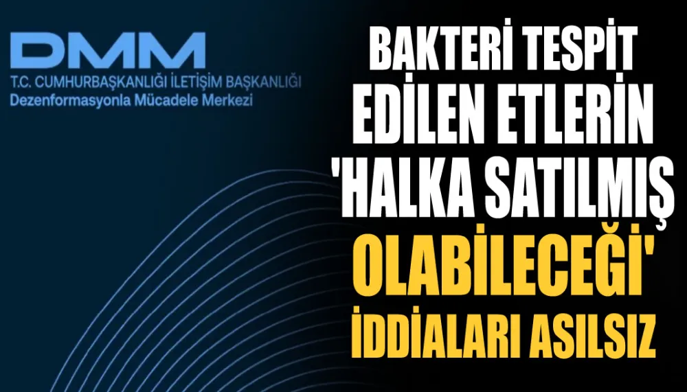 Bakteri tespit edilen etlerin 