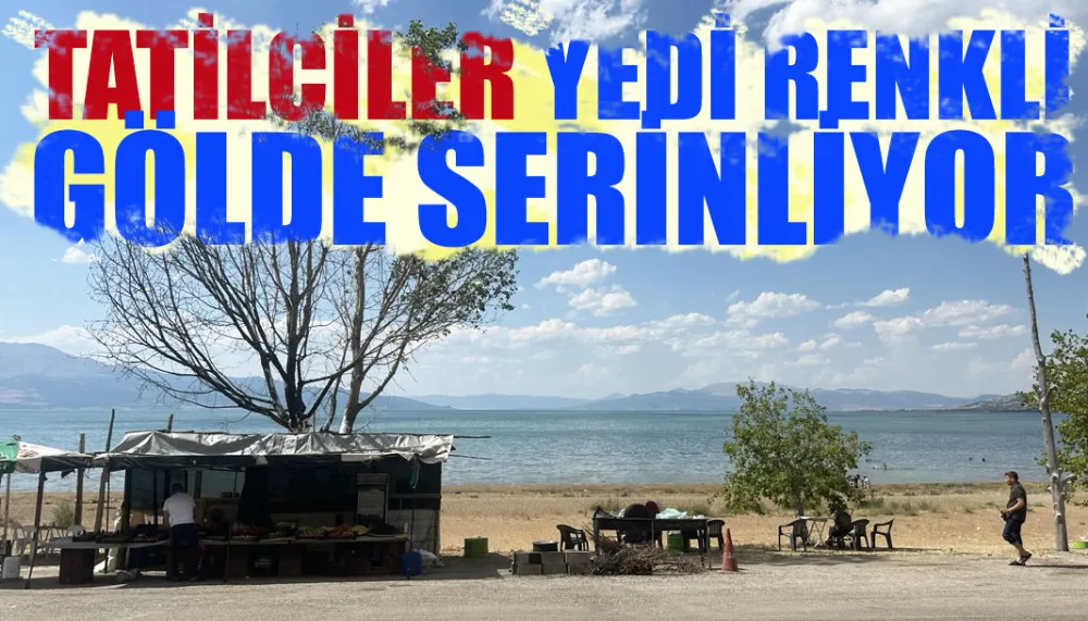 TATİLCİLER YEDİ RENKLİ GÖLDE SERİNLİYOR