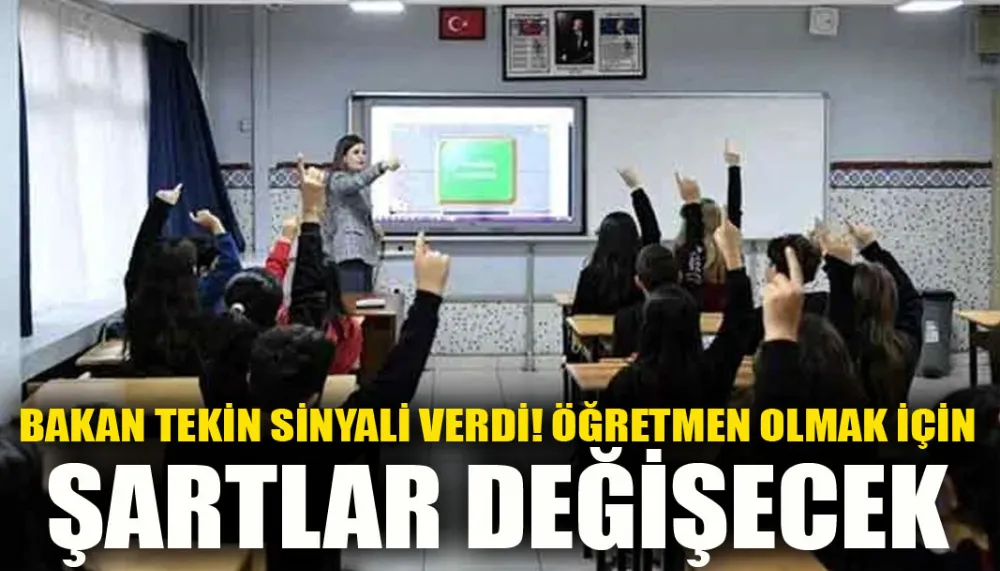 Bakan Tekin sinyali verdi! Öğretmen olmak için şartlar değişecek