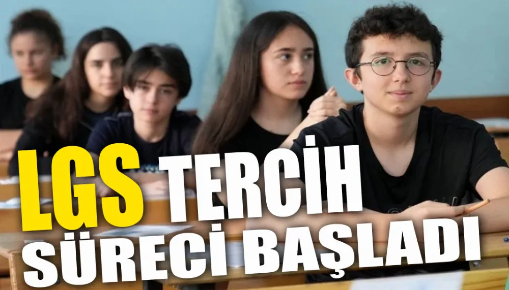 LGS tercih süreci başladı