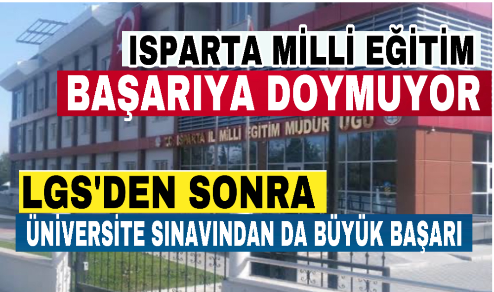 Isparta LGS’den sonra üniversite sınavında da büyük başarı