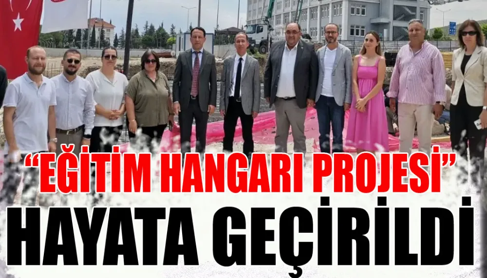 “Eğitim hangarı projesi” hayata geçirildi