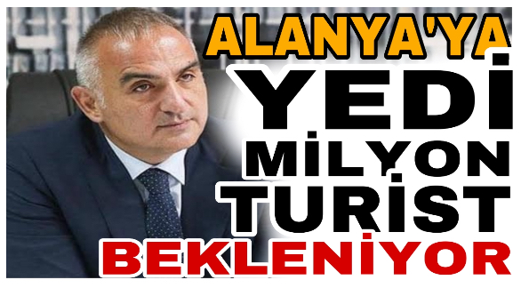 ALANYA’YA YEDİ MİLYON TURİST BEKLENİYOR 