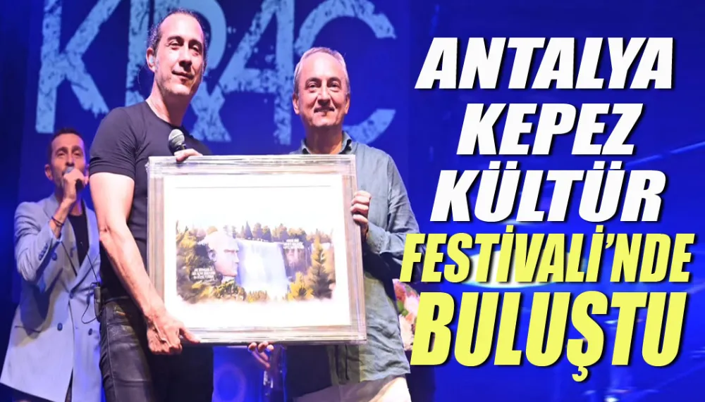 Antalya, Kepez Kültür Festivali’nde buluştu