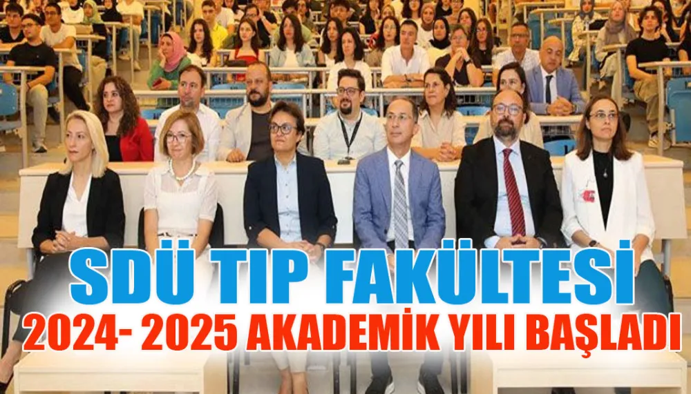 SDÜ tıp fakültesi 2024- 2025 akademik yılı başladı