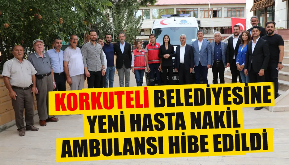 Korkuteli belediyesine yeni hasta nakil ambulansı hibe edildi