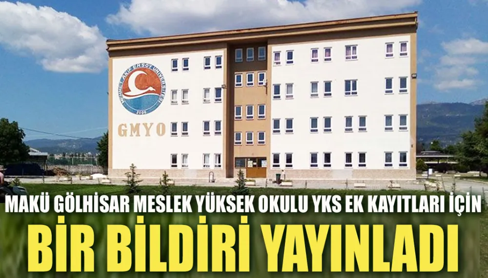 MAKÜ GÖLHİSAR MESLEK YÜKSEK OKULU YKS EK KAYITLARI İÇİN BİR BİLDİRİ YAYINLADI