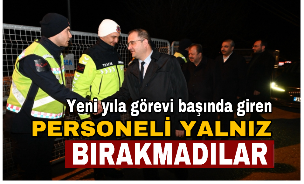 Yeni yıla görevi başında giren personeli yalnız bır