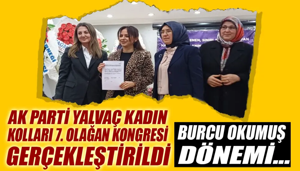 Ak Parti Yalvaç kadın kolları 7. olağan kongresi gerçekleştirildi