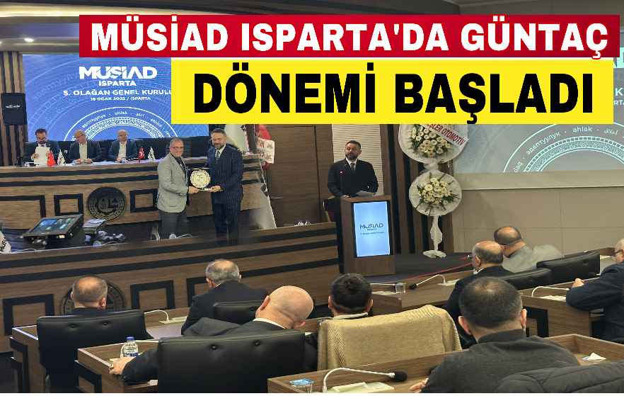 Salim Nuri Güntaç, MÜSİAD Isparta Başkanı Seçildi