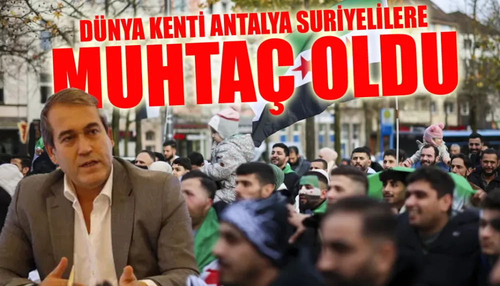 Dünya kenti Antalya Suriyelilere muhtaç oldu