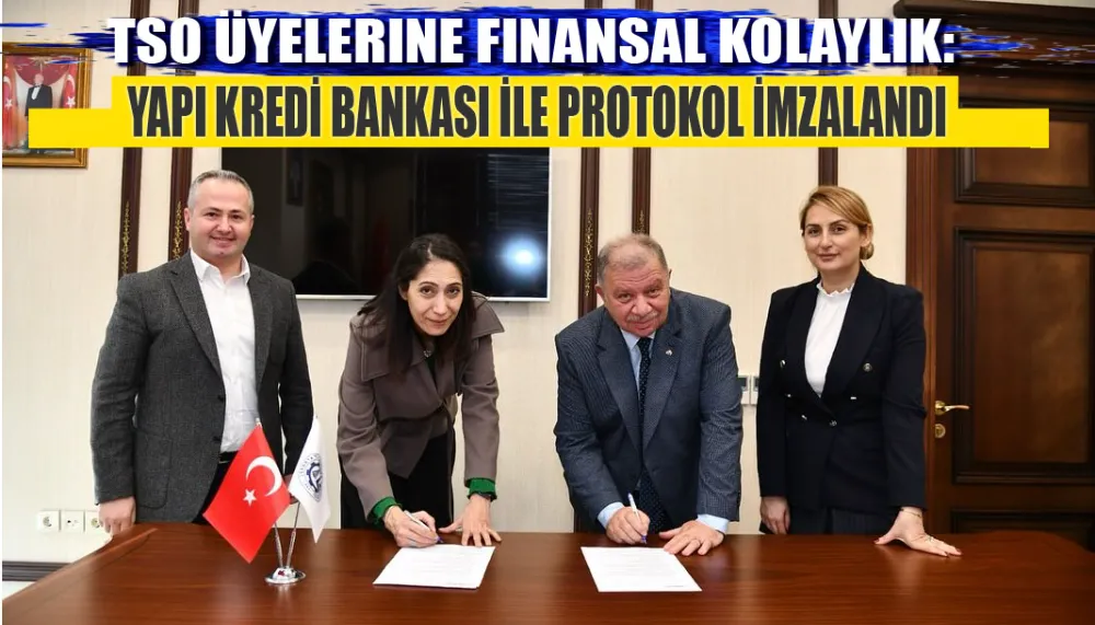 ITSO üyelerine finansal kolaylık: Yapı kredi bankası ile protokol imzalandı