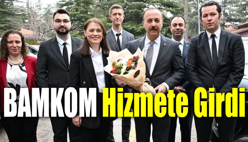 BAMKOM Hizmete Girdi