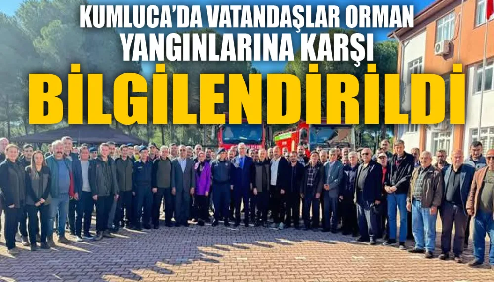 Kumluca’da vatandaşlar orman yangınlarına karşı bilgilendirildi