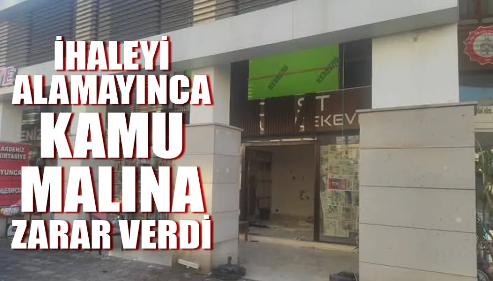 İhaleyi alamayınca kamu malına zarar verdi