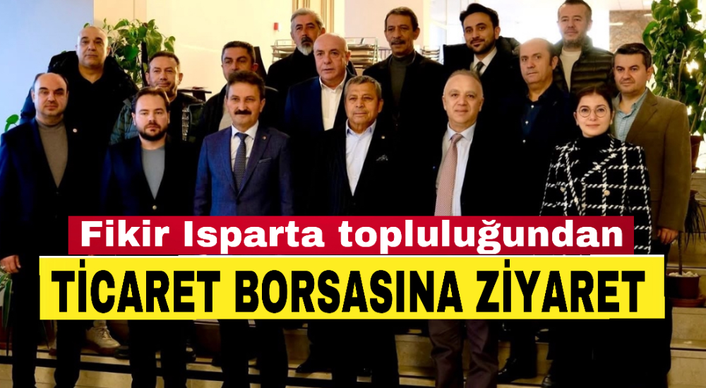 Fikir Isparta topluluğundan ticaret borsasına ziyaret