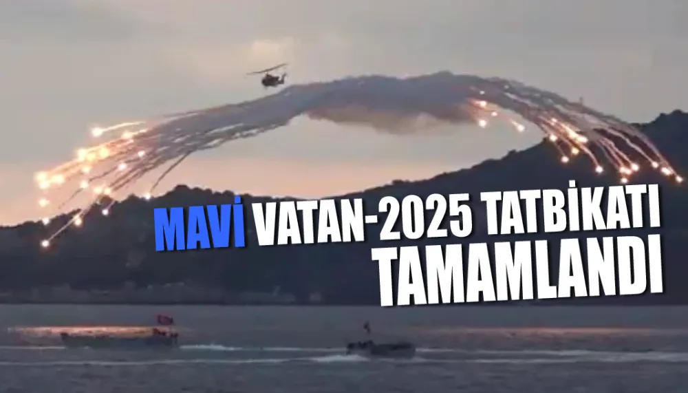 Mavi Vatan-2025 Tatbikatı tamamlandı