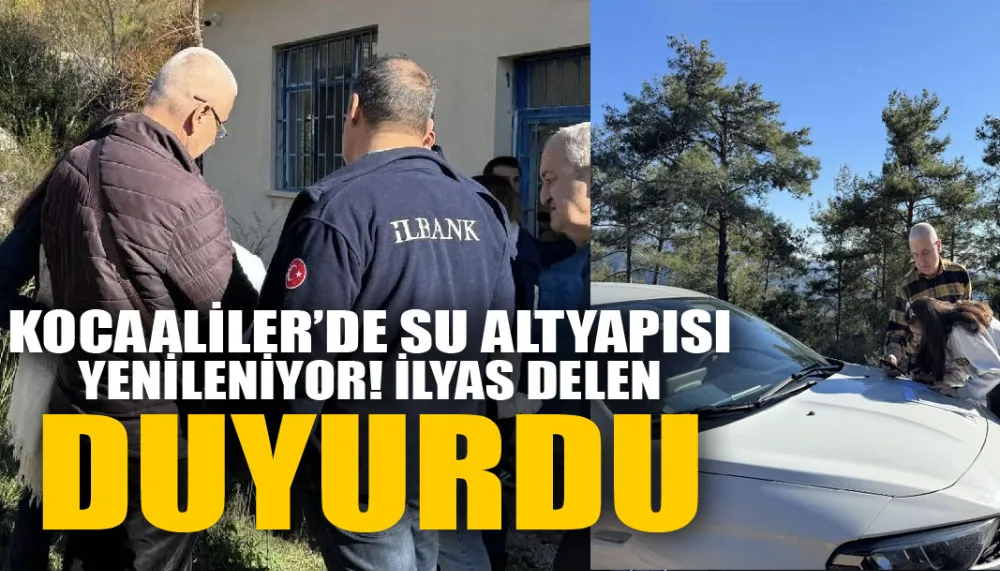 Kocaaliler’de su altyapısı yenileniyor! İlyas Delen duyurdu