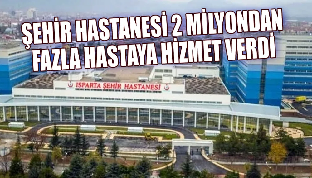 Şehir Hastanesi 2 milyondan fazla hastaya hizmet verdi