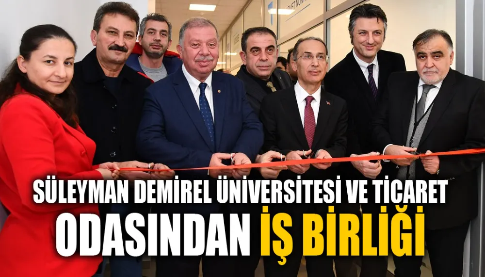 Süleyman Demirel üniversitesi ve ticaret odasından iş birliği