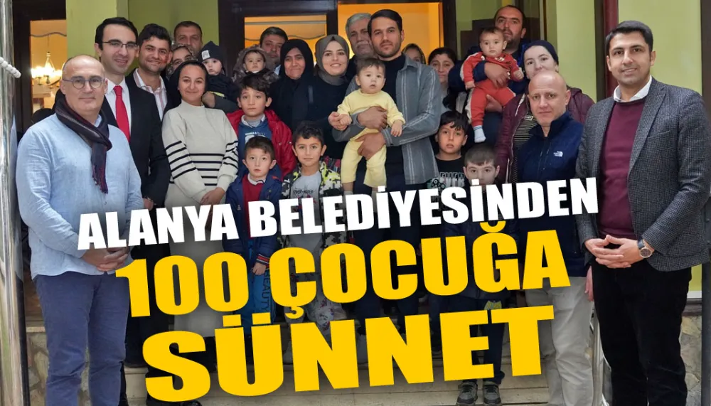 Alanya belediyesinden 100 çocuğa sünnet