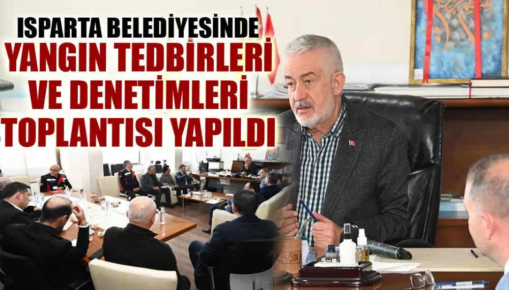 Yangın tedbirleri ve denetimleri toplantısı yapıldı