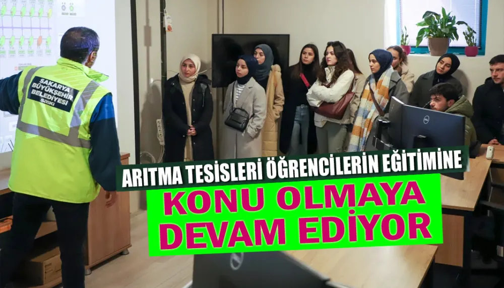 Arıtma Tesisleri öğrencilerin eğitimine konu olmaya devam ediyor