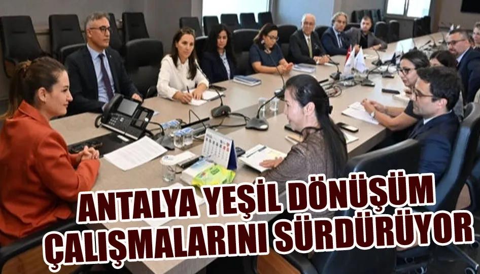 Antalya yeşil dönüşüm çalışmalarını sürdürüyor