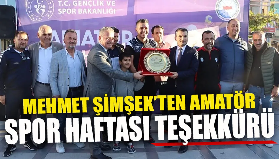Mehmet Şimşek’ten amatör spor haftası teşekkürü