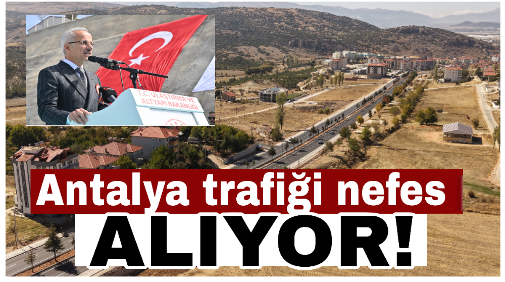 Antalya trafiği nefes alıyor!