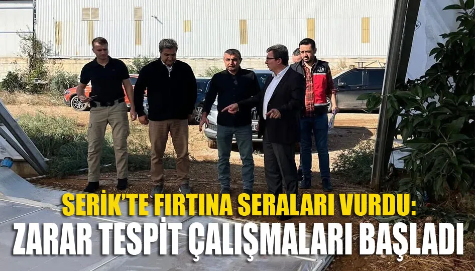 Serik’te fırtına seraları vurdu: Zarar tespit çalışmaları başladı