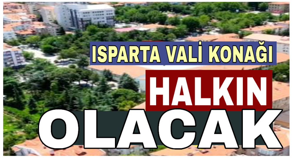 Isparta’da Vali Konağı Halkın Hizmetine Açılıyor