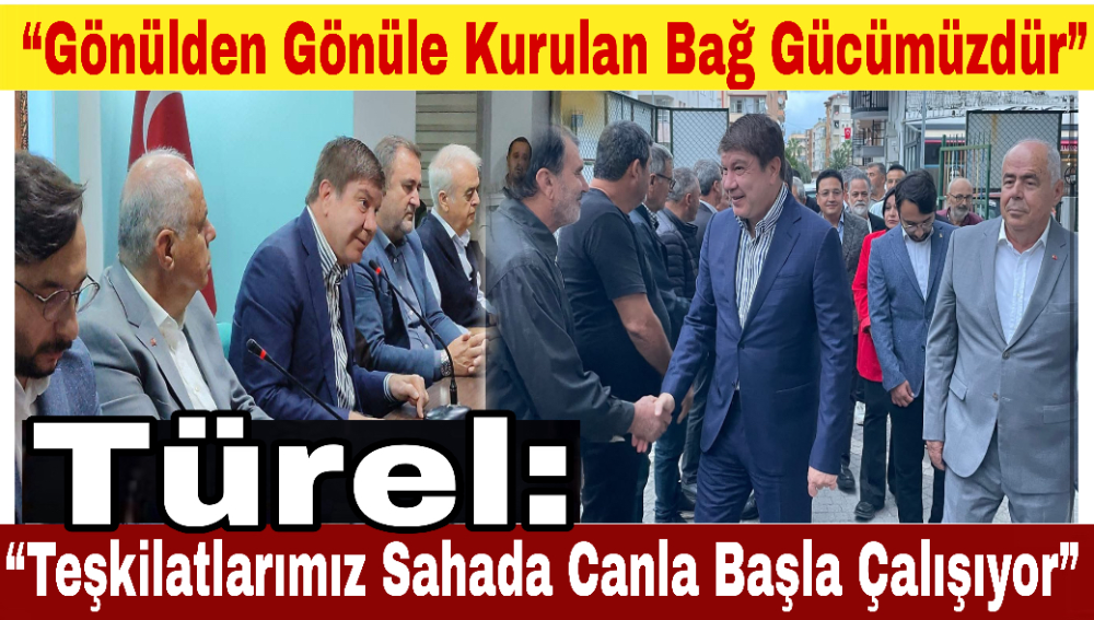 Menderes Türel: “Gönülden Gönüle Kurulan Bağ Gücümüzdür”