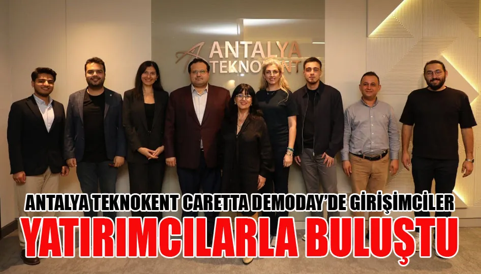 Antalya Teknokent Caretta Demoday’de girişimciler yatırımcılarla buluştu